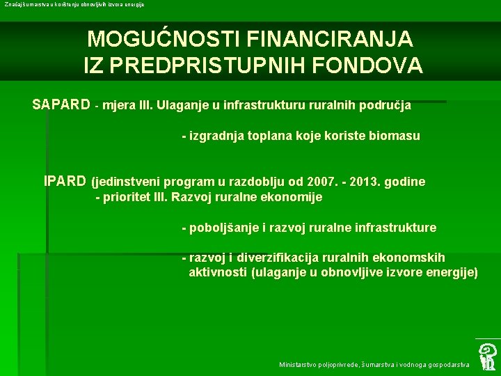 Značaj šumarstva u korištenju obnovljivih izvora energije MOGUĆNOSTI FINANCIRANJA IZ PREDPRISTUPNIH FONDOVA SAPARD -