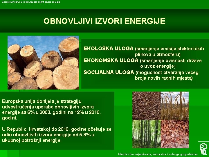 Značaj šumarstva u korištenju obnovljivih izvora energije OBNOVLJIVI IZVORI ENERGIJE EKOLOŠKA ULOGA (smanjenje emisije