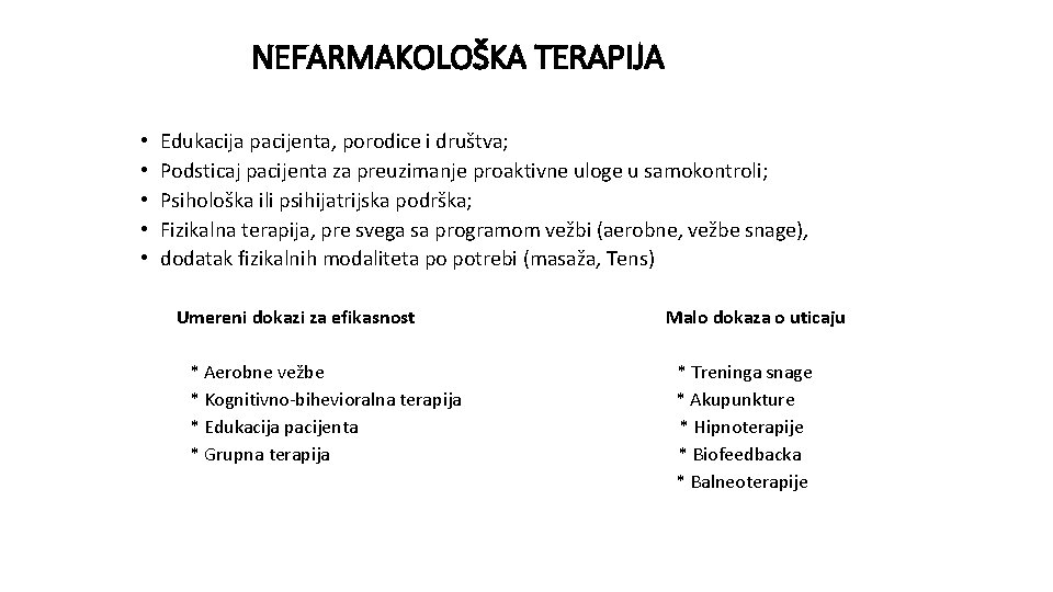  NEFARMAKOLOŠKA TERAPIJA • • • Edukacija pacijenta, porodice i društva; Podsticaj pacijenta za