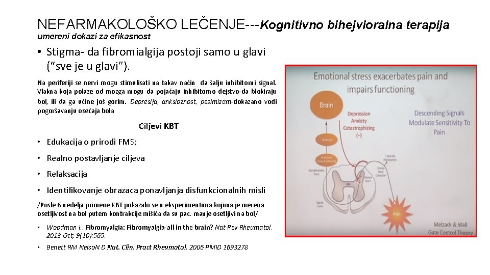 NEFARMAKOLOŠKO LEČENJE---Kognitivno bihejvioralna terapija umereni dokazi za efikasnost • Stigma- da fibromialgija postoji samo