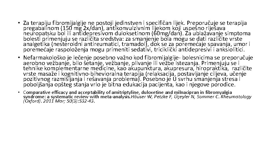  • Za terapiju fibromijalgije ne postoji jedinstven i specifičan lijek. Preporučuje se terapija