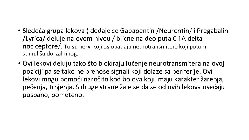  • Sledeća grupa lekova ( dodaje se Gabapentin /Neurontin/ i Pregabalin /Lyrica/ deluje