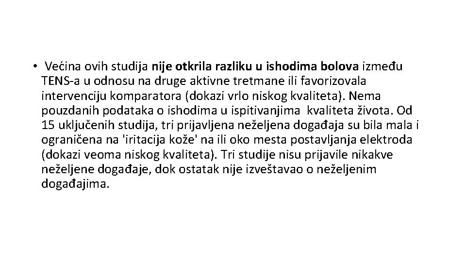  • Vec ina ovih studija nije otkrila razliku u ishodima bolova između TENS-a