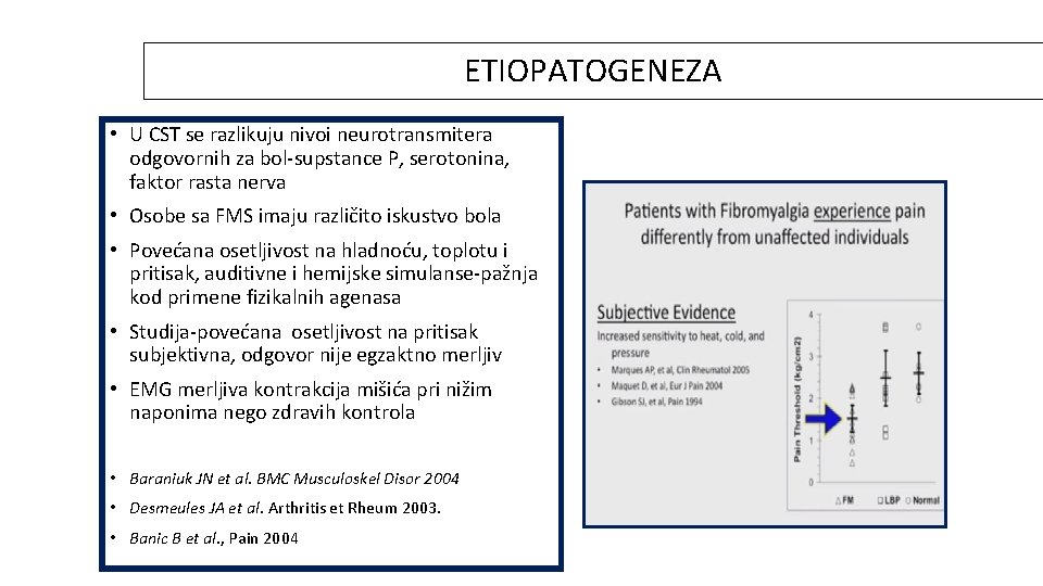 ETIOPATOGENEZA • U CST se razlikuju nivoi neurotransmitera odgovornih za bol-supstance P, serotonina, faktor