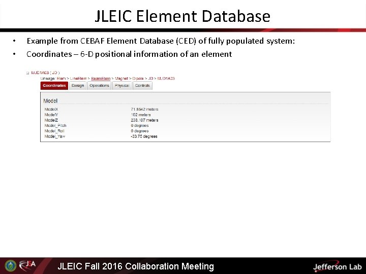 JLEIC Element Database • • Example from CEBAF Element Database (CED) of fully populated