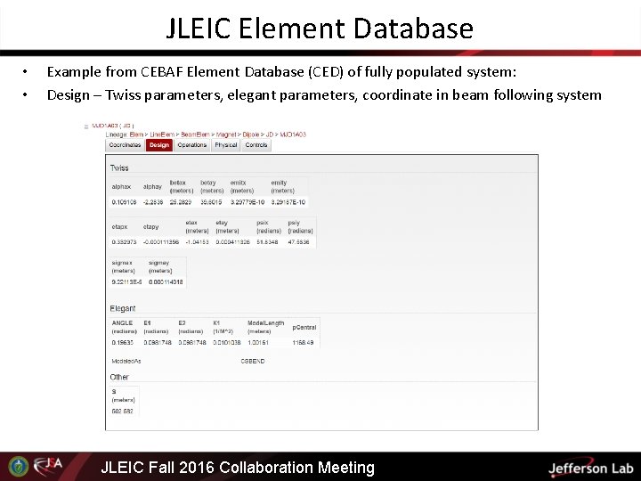 JLEIC Element Database • • Example from CEBAF Element Database (CED) of fully populated