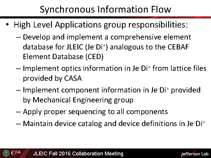 Synchronous Information Flow • High Level Applications group responsibilities: – Develop and implement a