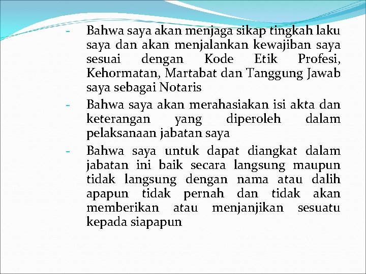 - - Bahwa saya akan menjaga sikap tingkah laku saya dan akan menjalankan kewajiban