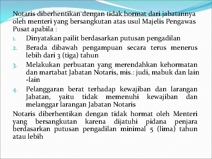 Notaris diberhentikan dengan tidak hormat dari jabatannya oleh menteri yang bersangkutan atas usul Majelis