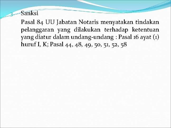 3. Sanksi Pasal 84 UU Jabatan Notaris menyatakan tindakan pelanggaran yang dilakukan terhadap ketentuan