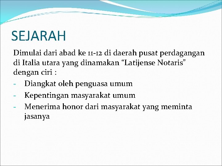 SEJARAH Dimulai dari abad ke 11 -12 di daerah pusat perdagangan di Italia utara