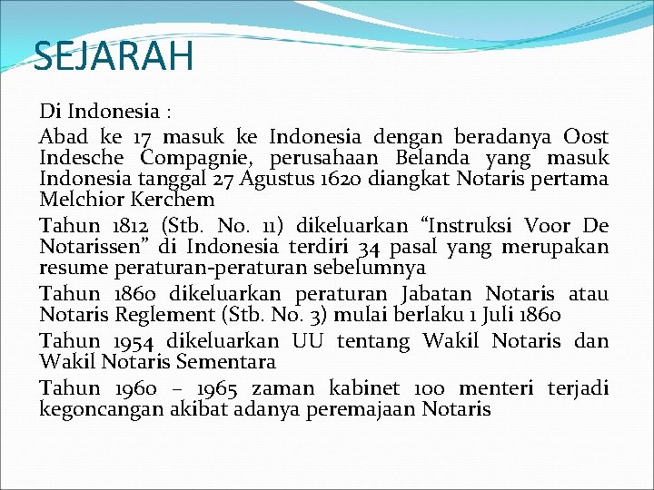 SEJARAH Di Indonesia : Abad ke 17 masuk ke Indonesia dengan beradanya Oost Indesche