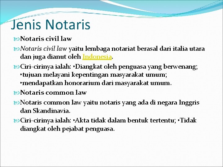 Jenis Notaris civil law yaitu lembaga notariat berasal dari italia utara dan juga dianut