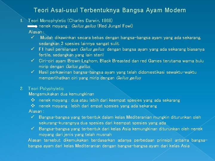 Teori Asal-usul Terbentuknya Bangsa Ayam Modern 1. Teori Monophyletic (Charles Darwin, 1868) nenek moyang