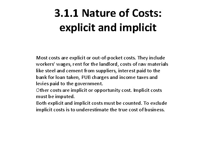  3. 1. 1 Nature of Costs: explicit and implicit Most costs are explicit