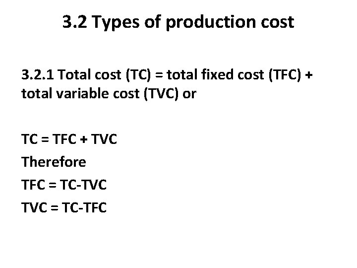 3. 2 Types of production cost 3. 2. 1 Total cost (TC) = total