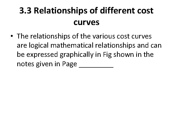  3. 3 Relationships of different cost curves • The relationships of the various