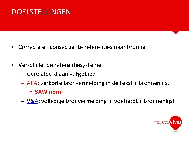 DOELSTELLINGEN • Correcte en consequente referenties naar bronnen • Verschillende referentiesystemen – Gerelateerd aan