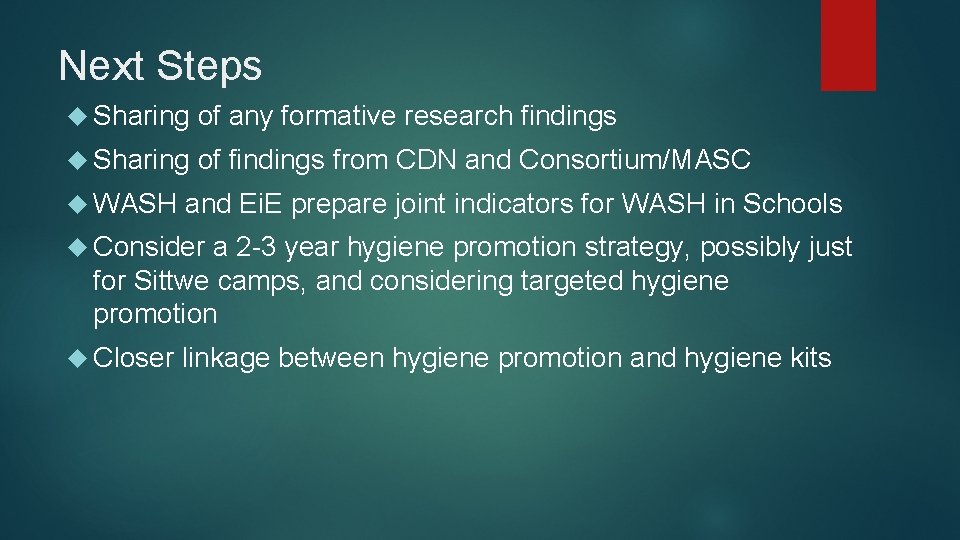 Next Steps Sharing of any formative research findings Sharing of findings from CDN and