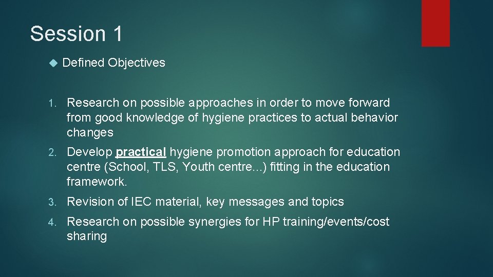 Session 1 Defined Objectives 1. Research on possible approaches in order to move forward