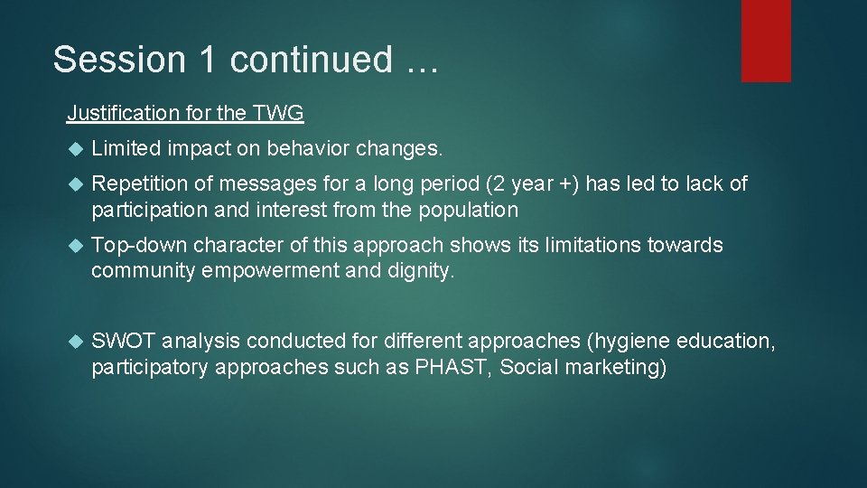 Session 1 continued … Justification for the TWG Limited impact on behavior changes. Repetition