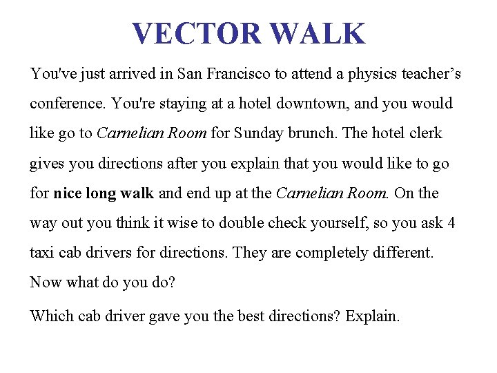 VECTOR WALK You've just arrived in San Francisco to attend a physics teacher’s conference.