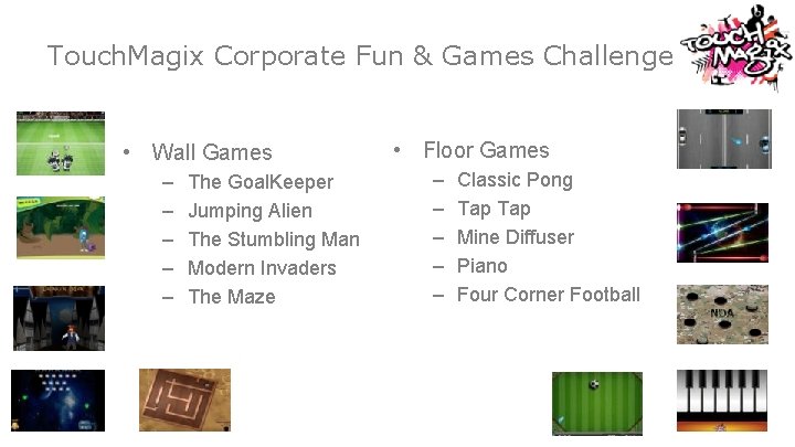 Touch. Magix Corporate Fun & Games Challenge • Wall Games – – – The
