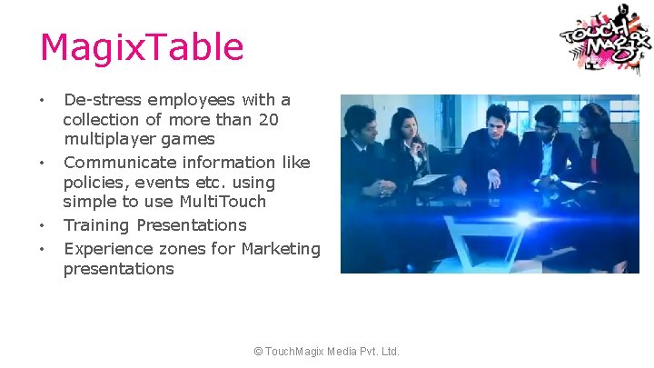 Magix. Table • • De-stress employees with a collection of more than 20 multiplayer