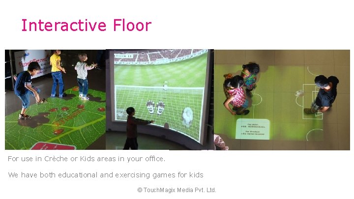 Interactive Floor For use in Crèche or Kids areas in your office. We have