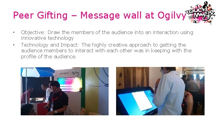 Peer Gifting – Message wall at Ogilvy • • Objective: Draw the members of