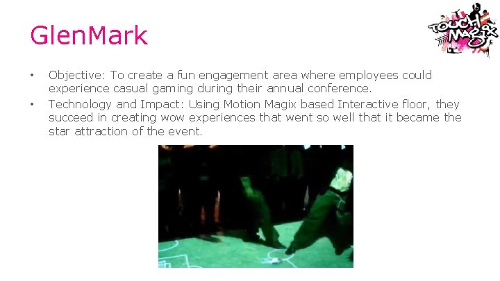 Glen. Mark • • Objective: To create a fun engagement area where employees could