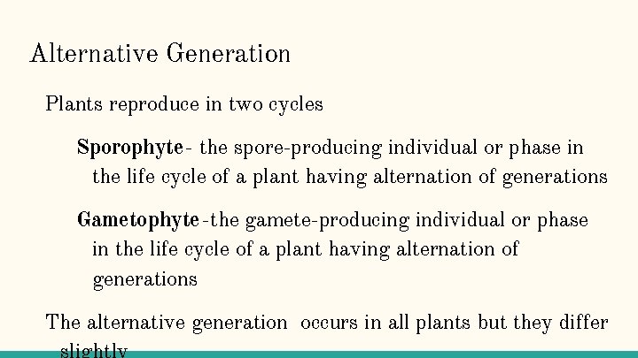 Alternative Generation Plants reproduce in two cycles Sporophyte- the spore-producing individual or phase in