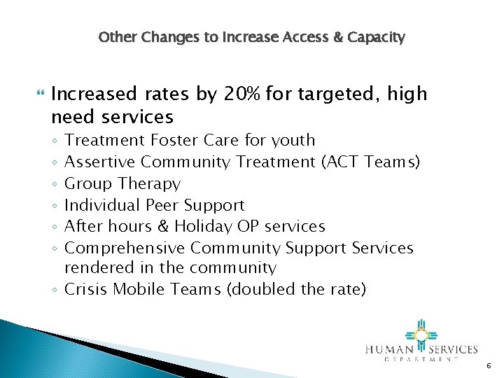 Other Changes to Increase Access & Capacity Increased rates by 20% for targeted, high