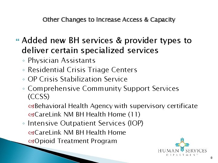 Other Changes to Increase Access & Capacity Added new BH services & provider types