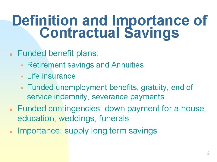 Definition and Importance of Contractual Savings n Funded benefit plans: § § § n