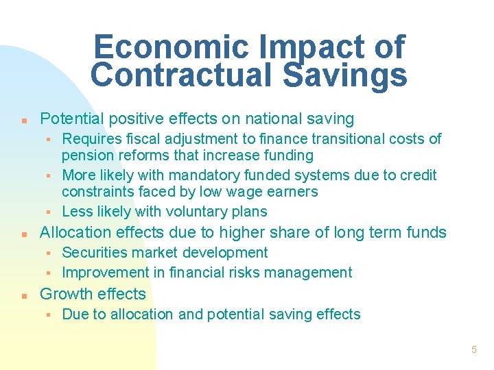 Economic Impact of Contractual Savings n Potential positive effects on national saving § §
