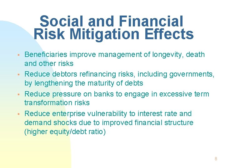 Social and Financial Risk Mitigation Effects § § Beneficiaries improve management of longevity, death