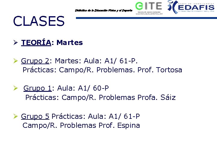 Didáctica de la Educación Física y el Deporte CLASES Ø TEORÍA: Martes Ø Grupo