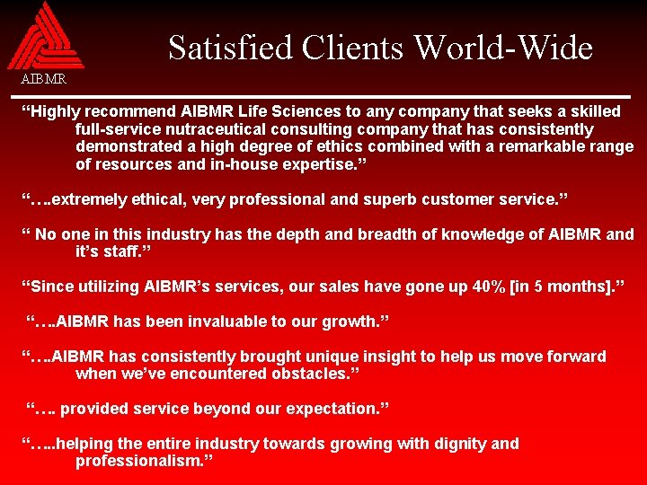 Satisfied Clients World-Wide AIBMR “Highly recommend AIBMR Life Sciences to any company that seeks