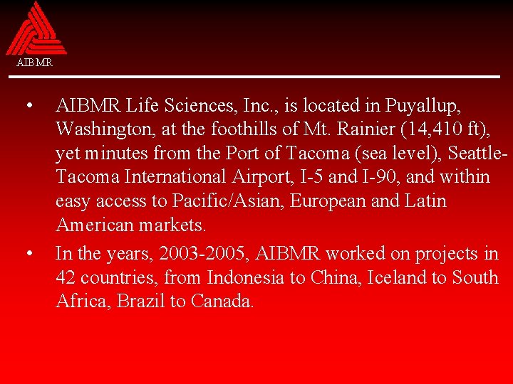 AIBMR • • AIBMR Life Sciences, Inc. , is located in Puyallup, Washington, at