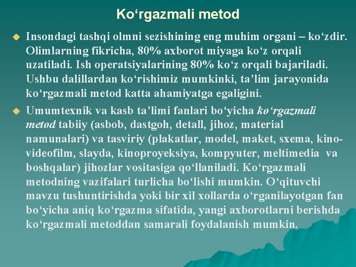 Ko‘rgazmali metod u u Insondagi tashqi olmni sezishining eng muhim organi – ko‘zdir. Olimlarning