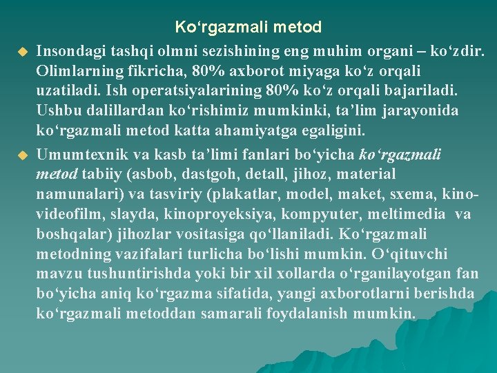 u u Ko‘rgazmali metod Insondagi tashqi olmni sezishining eng muhim organi – ko‘zdir. Olimlarning