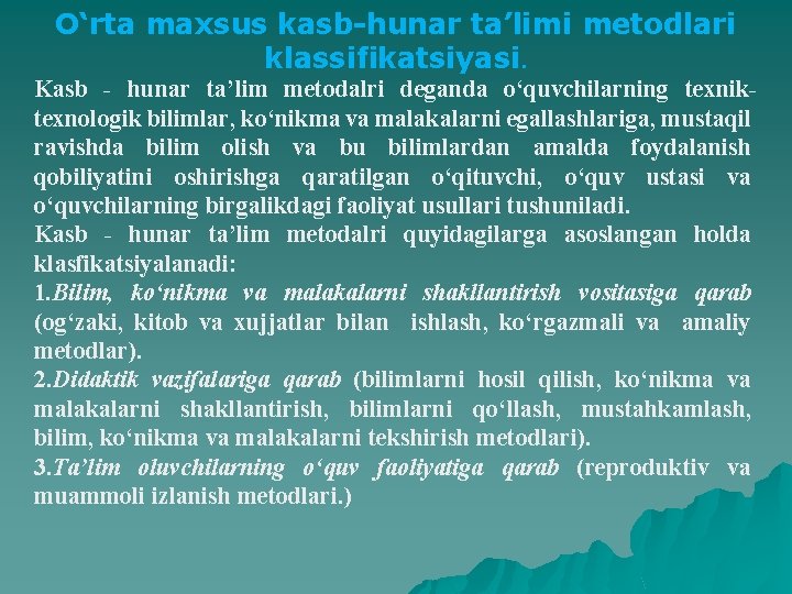 O‘rta maxsus kasb-hunar ta’limi metodlari klassifikatsiyasi. Kasb - hunar ta’lim metodalri deganda o‘quvchilarning texniktexnologik