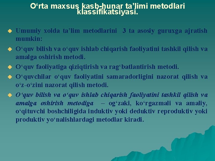 O‘rta maxsus kasb-hunar ta’limi metodlari klassifikatsiyasi. u u u Umumiy xolda ta’lim metodlarini 3