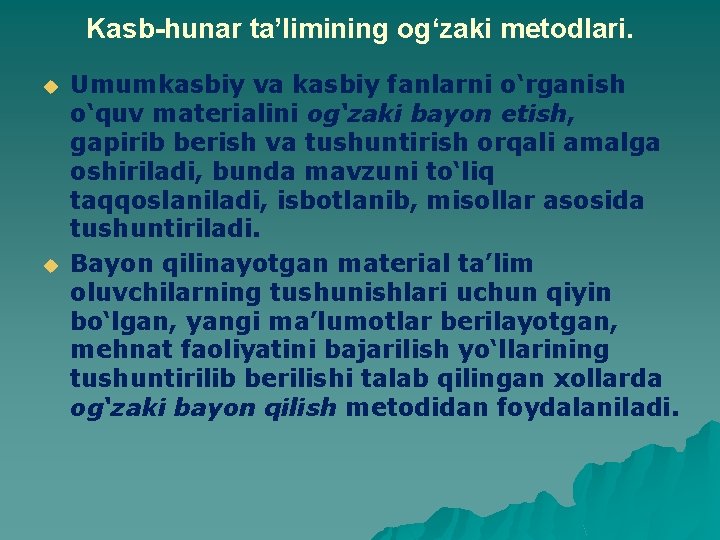 Kasb-hunar ta’limining og‘zaki metodlari. u u Umumkasbiy va kasbiy fanlarni o‘rganish o‘quv materialini og‘zaki