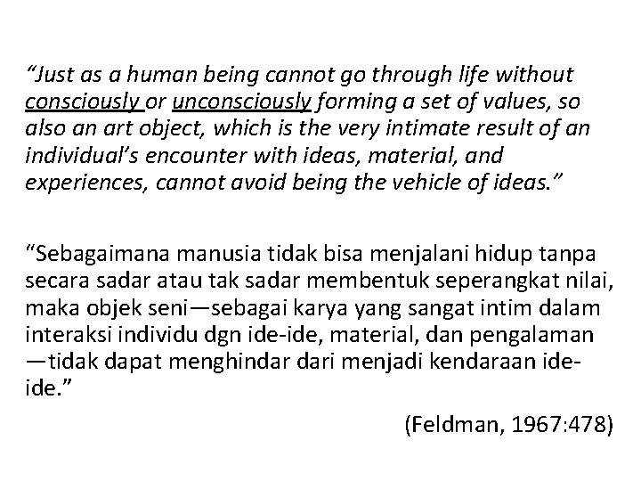 “Just as a human being cannot go through life without consciously or unconsciously forming