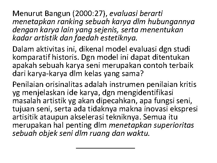 Menurut Bangun (2000: 27), evaluasi berarti menetapkan ranking sebuah karya dlm hubungannya dengan karya