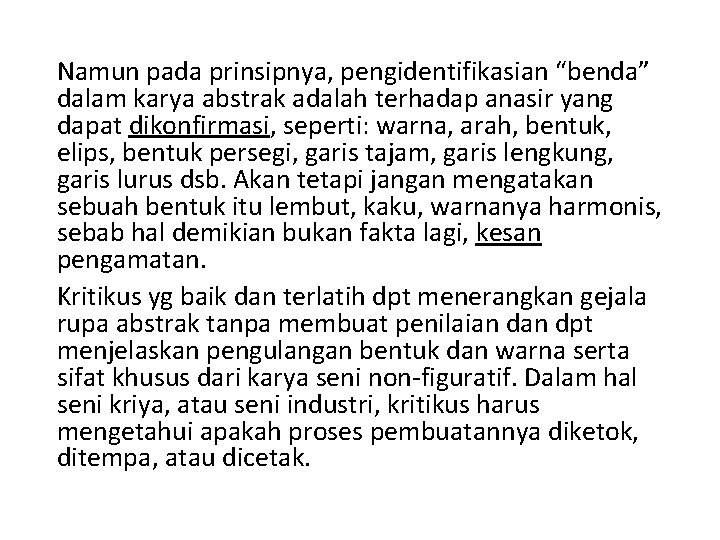 Namun pada prinsipnya, pengidentifikasian “benda” dalam karya abstrak adalah terhadap anasir yang dapat dikonfirmasi,