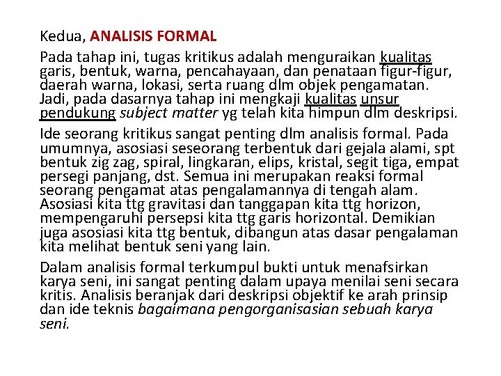 Kedua, ANALISIS FORMAL Pada tahap ini, tugas kritikus adalah menguraikan kualitas garis, bentuk, warna,