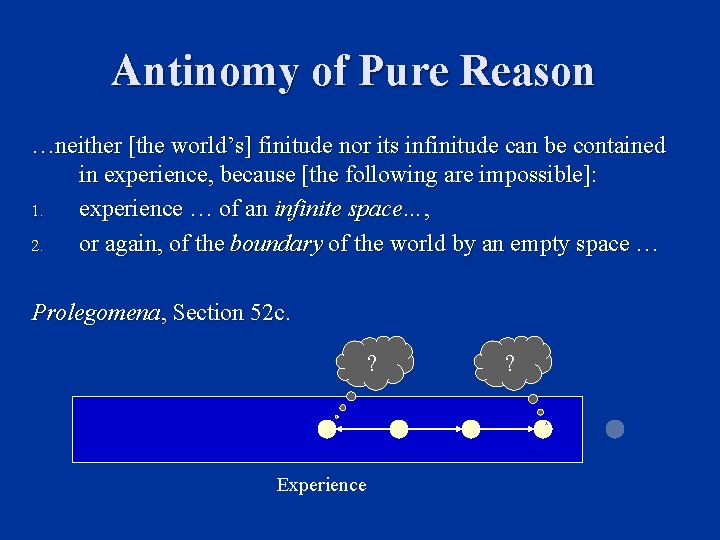 Antinomy of Pure Reason …neither [the world’s] finitude nor its infinitude can be contained